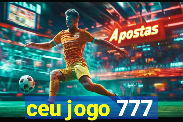ceu jogo 777